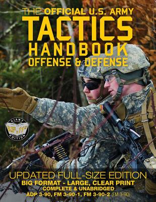 The Official US Army Tactics Handbook: Offense and Defense: Updated Current Edition: Full-Size Format - Giant 8.5" x 11" - Faster, Stronger, Smarter --cover