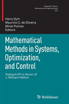 Mathematical Methods in Systems, Optimization, and Control: Festschrift in Honor of J. William Helton-cover