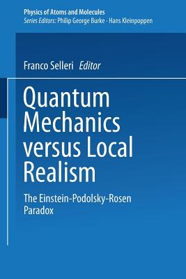 Quantum Mechanics Versus Local Realism: The Einstein-Podolsky-Rosen Paradox-cover