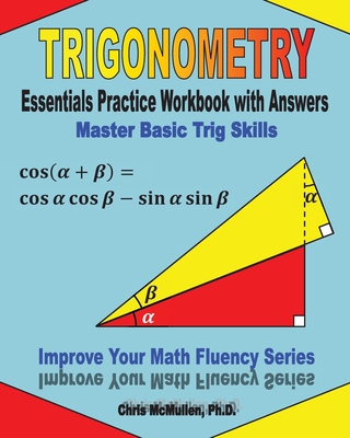 Trigonometry Essentials Practice Workbook with Answers: Master Basic Trig Skills: Improve Your Math Fluency Series-cover