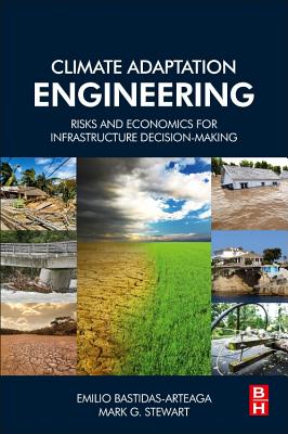 Climate Adaptation Engineering: Risks and Economics for Infrastructure Decision-Making-cover