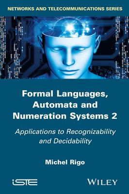 Formal Languages, Automata and Numeration Systems 2: Applications to Recognizability and Decidability-cover