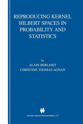Reproducing Kernel Hilbert Spaces in Probability and Statistics-cover