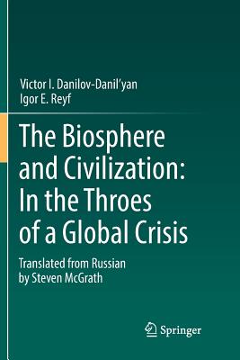 The Biosphere and Civilization: In the Throes of a Global Crisis-cover