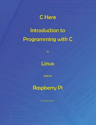 C Here - Programming In C in Linux and Raspberry Pi-cover