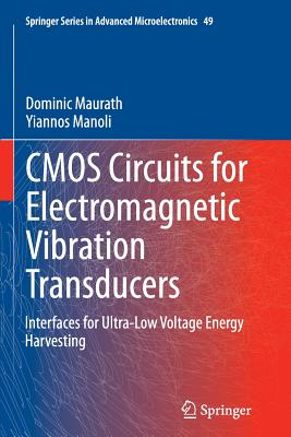 CMOS Circuits for Electromagnetic Vibration Transducers: Interfaces for Ultra-Low Voltage Energy Harvesting-cover