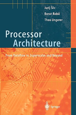 Processor Architecture: From Dataflow to Superscalar and Beyond-cover
