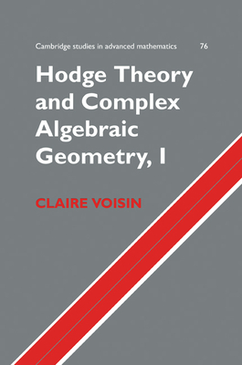Hodge Theory and Complex Algebraic Geometry I: Volume 1-cover