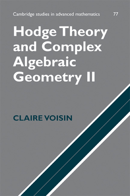 Hodge Theory and Complex Algebraic Geometry II: Volume 2-cover