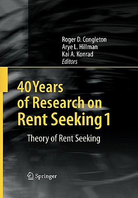 40 Years of Research on Rent Seeking 1: Theory of Rent Seeking-cover