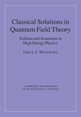 Classical Solutions in Quantum Field Theory: Solitons and Instantons in High Energy Physics-cover