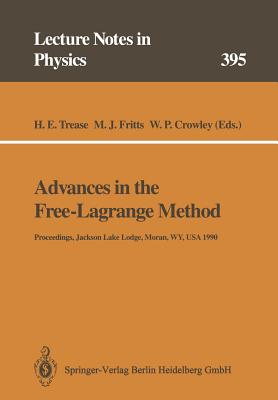 Advances in the Free-Lagrange Method: Including Contributions on Adaptive Gridding and the Smooth Particle Hydrodynamics Method-cover