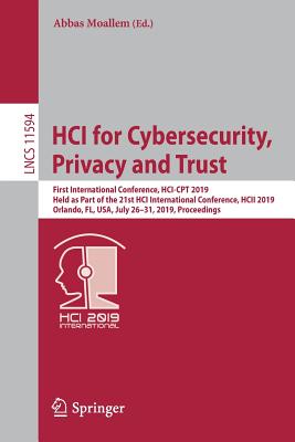 Hci for Cybersecurity, Privacy and Trust: First International Conference, Hci-CPT 2019, Held as Part of the 21st Hci International Conference, Hcii 20-cover