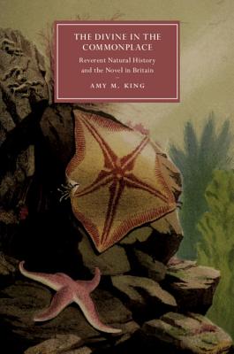 The Divine in the Commonplace: Reverent Natural History and the Novel in Britain-cover