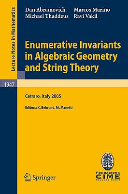 Enumerative Invariants in Algebraic Geometry and String Theory: Lectures Given at the C.I.M.E. Summer School Held in Cetraro, Italy, June 6-11, 2005-cover