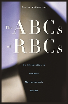 The ABCs of RBCs: An Introduction to Dynamic Macroeconomic Models-cover