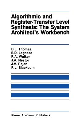 Algorithmic and Register-Transfer Level Synthesis: The System Architect's Workbench: The System Architect's Workbench-cover