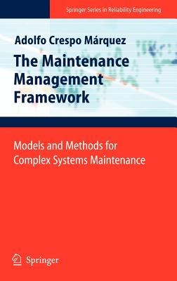 The Maintenance Management Framework: Models and Methods for Complex Systems Maintenance-cover