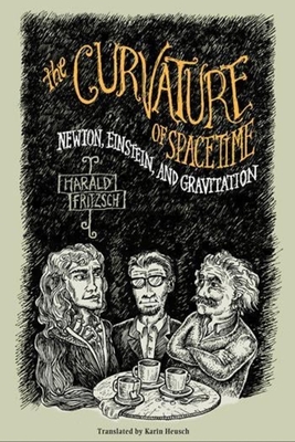 The Curvature of Spacetime: Newton, Einstein, and Gravitation-cover