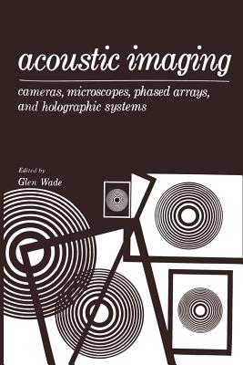 Acoustic Imaging: Cameras, Microscopes, Phased Arrays, and Holographic Systems-cover