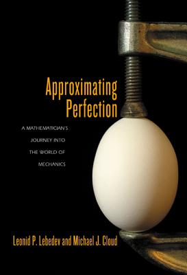 Approximating Perfection: A Mathematician's Journey Into the World of Mechanics-cover