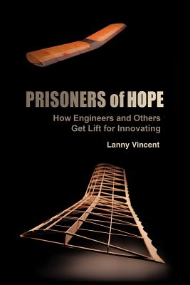 Prisoners of Hope: How Engineers and Others Get Lift for Innovating-cover
