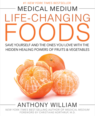 Medical Medium Life-Changing Foods: Save Yourself and the Ones You Love with the Hidden Healing Powers of Fruits & Vegetables-cover