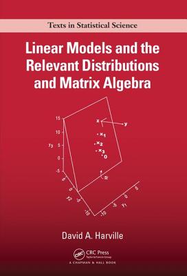 Linear Models and the Relevant Distributions and Matrix Algebra-cover