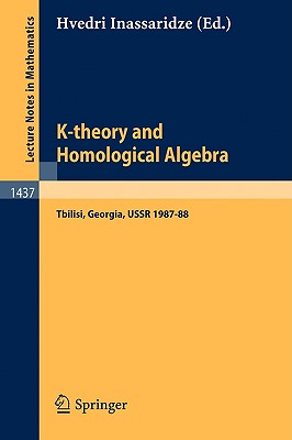 K-Theory and Homological Algebra: A Seminar Held at the Razmadze Mathematical Institute in Tbilisi, Georgia, USSR 1987-88-cover
