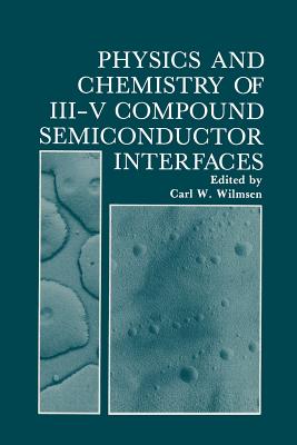 Physics and Chemistry of III-V Compound Semiconductor Interfaces-cover
