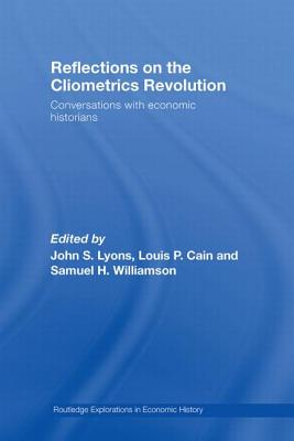 Reflections on the Cliometrics Revolution: Conversations with Economic Historians-cover