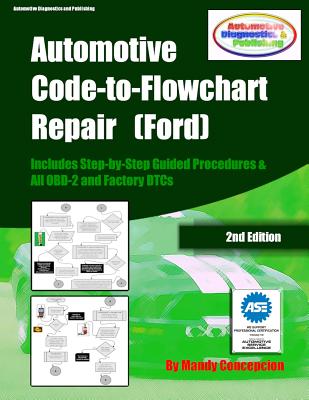 Automotive Code-to-Flowchart Repair (Ford): FORD Step-by-Step Test Procedures & OBD-2 and Factory DTCs-cover