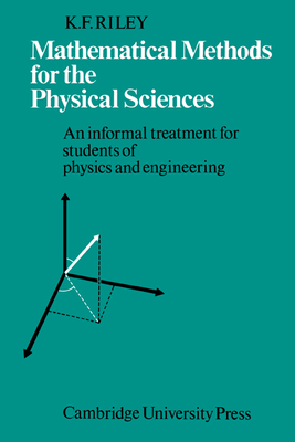 Mathematical Methods for the Physical Sciences: An Informal Treatment for Students of Physics and Engineering-cover
