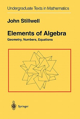 Elements of Algebra: Geometry, Numbers, Equations-cover