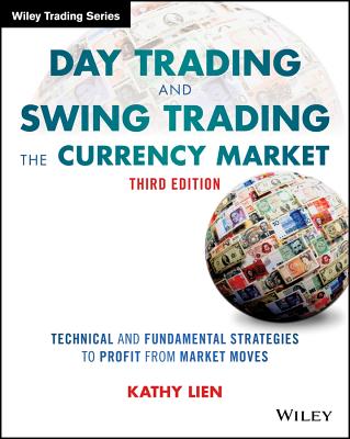 Day Trading and Swing Trading the Currency Market: Technical and Fundamental Strategies to Profit from Market Moves-cover