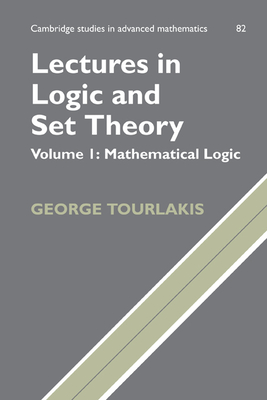 Lectures in Logic and Set Theory: Volume 1, Mathematical Logic-cover