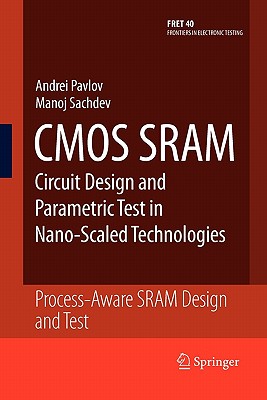 CMOS Sram Circuit Design and Parametric Test in Nano-Scaled Technologies: Process-Aware Sram Design and Test-cover