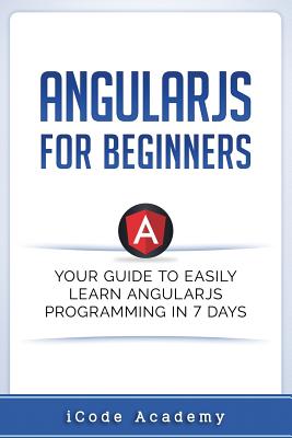 Angular Js for Beginners: Your Guide to Easily Learn Angular Js in 7 Days-cover