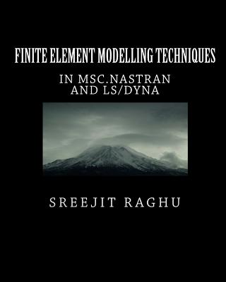 Finite Element Modelling Techniques: in MSC.NASTRAN and LS/DYNA-cover