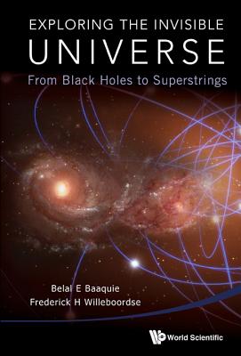 Exploring the Invisible Universe: From Black Holes to Superstrings-cover
