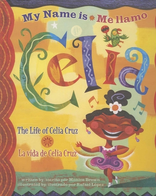 Me Llamo Celia/My Name Is Celia: La Vida de Celia Cruz/The Life Of Celia Cruz-cover