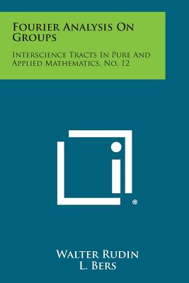 Fourier Analysis on Groups: Interscience Tracts in Pure and Applied Mathematics, No. 12-cover