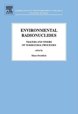 Environmental Radionuclides: Tracers and Timers of Terrestrial Processes Volume 16-cover