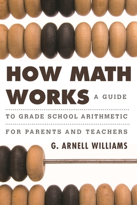 How Math Works: A Guide to Grade School Arithmetic for Parents and Teachers-cover