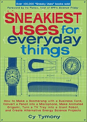 Sneakiest Uses for Everyday Things: How to Make a Boomerang with a Business Card, Convert a Pencil into a Microphone and more-cover