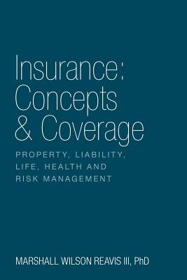 Insurance: Concepts & Coverage: Property, Liability, Life, Health and Risk Management-cover
