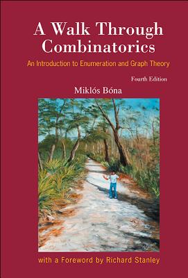 Walk Through Combinatorics, A: An Introduction to Enumeration and Graph Theory (Fourth Edition)-cover