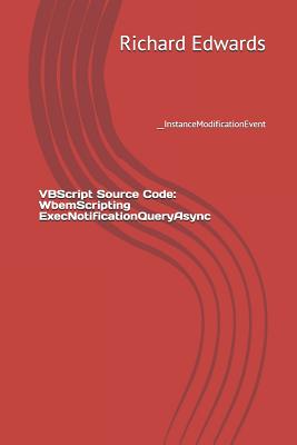 VBScript Source Code: WbemScripting ExecNotificationQueryAsync: __InstanceModificationEvent-cover