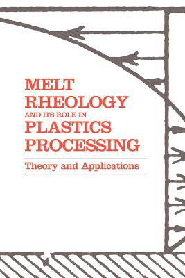 Melt Rheology and Its Role in Plastics Processing: Theory and Applications-cover