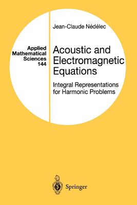 Acoustic and Electromagnetic Equations: Integral Representations for Harmonic Problems-cover